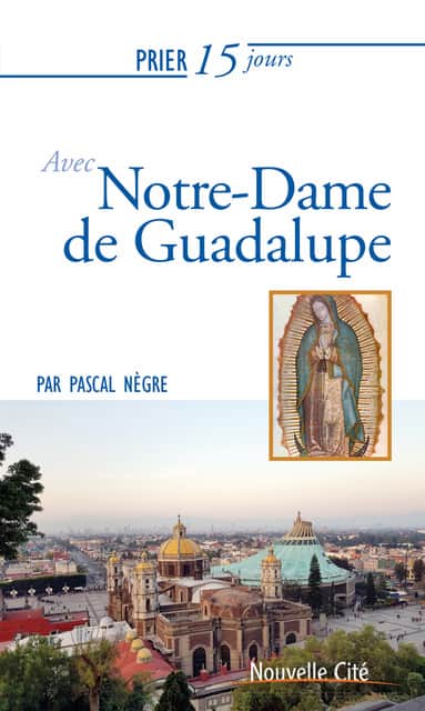 Livre sur Notre-Dame de Guadalupe par Pascal Nègre
